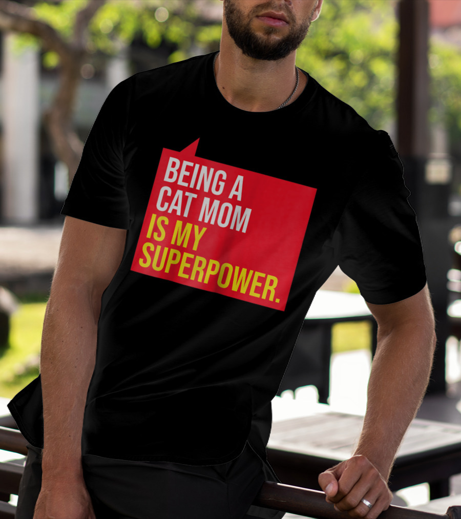Being A Cat Mom Is My Superpower T-Shirt
