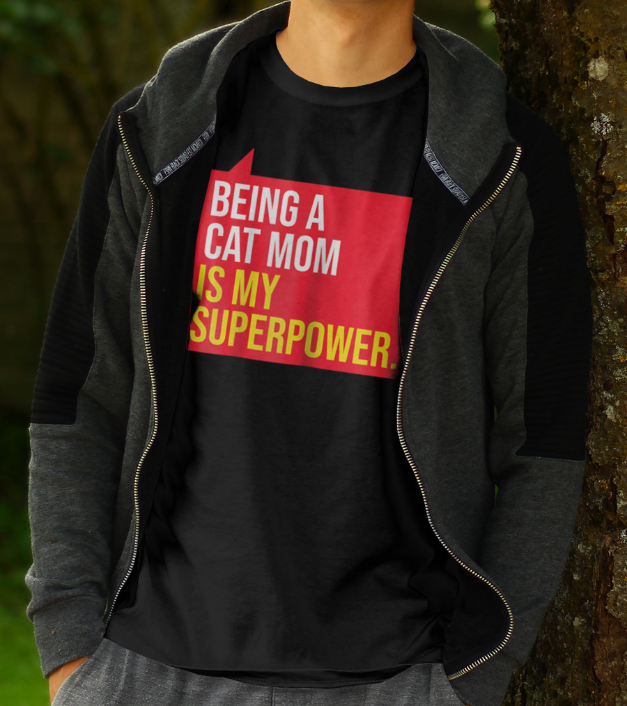 Being A Cat Mom Is My Superpower T-Shirt