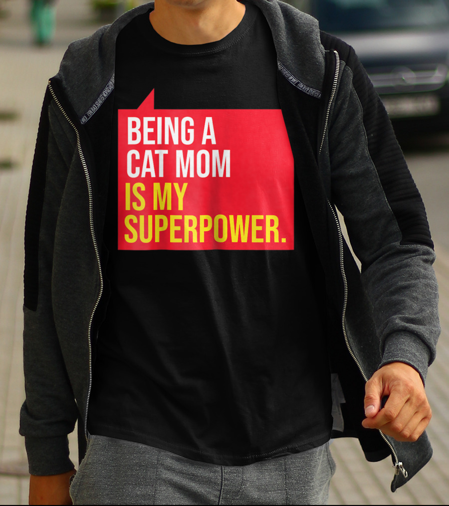 Being A Cat Mom Is My Superpower T-Shirt