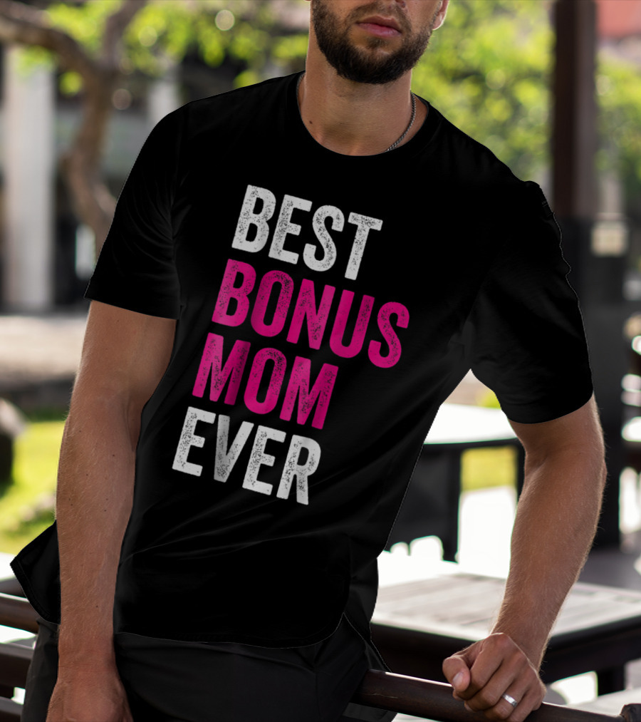 Best Bonus Mom Ever Stepmom21 Gift Mother's Day T-Shirt