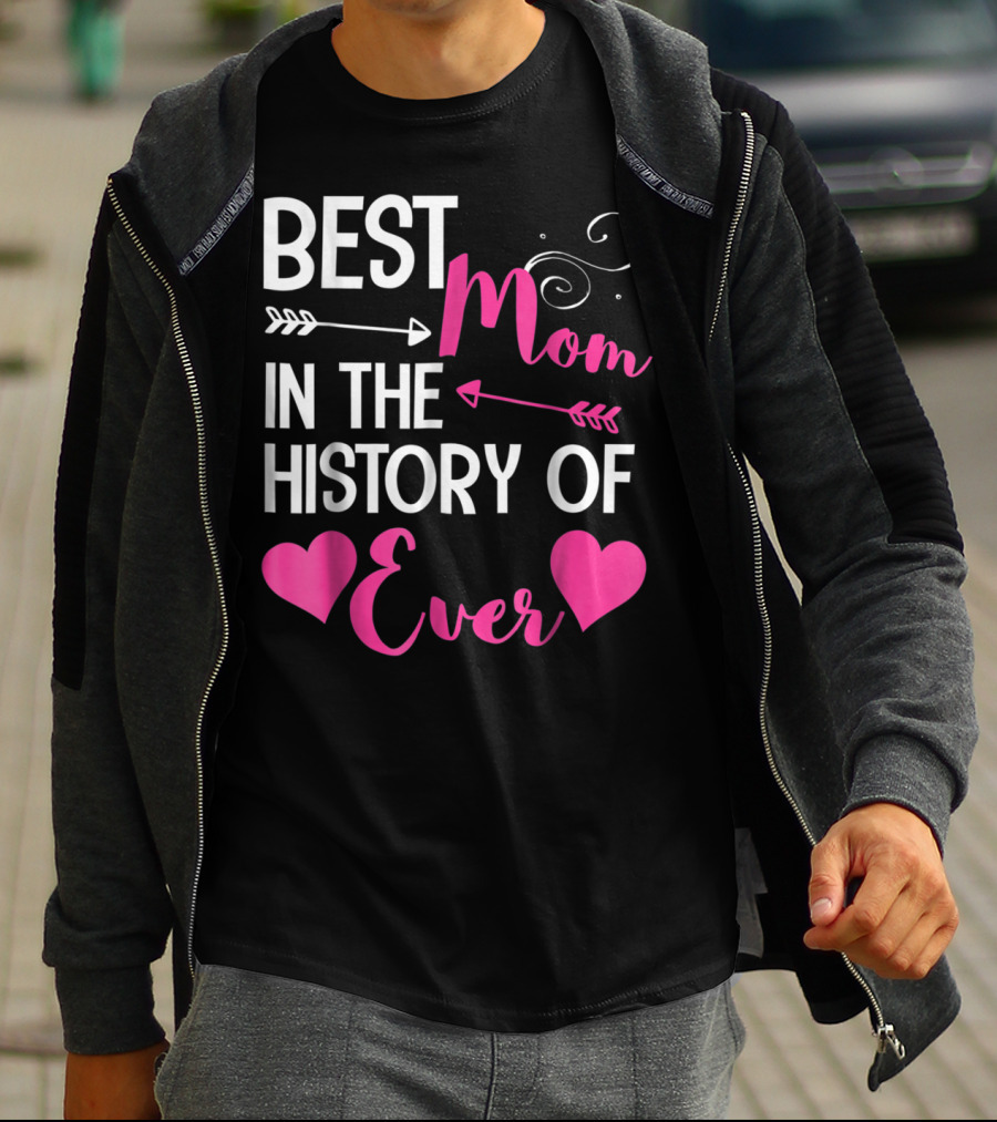 Best Mom In The History Of Ever With Hearts And Arrows T-Shirt