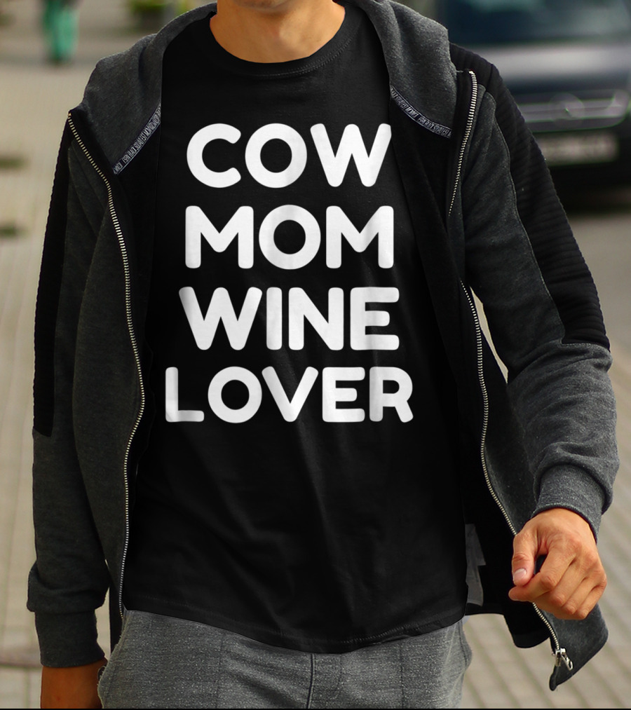Cow Mom And Wine Lover Enthusiast T-Shirt