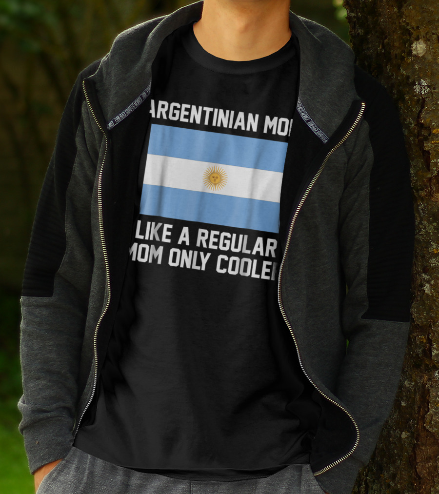 ARGENTINIAN MOM LIKE A REGULAR MOM ONLY COOLER T-Shirt