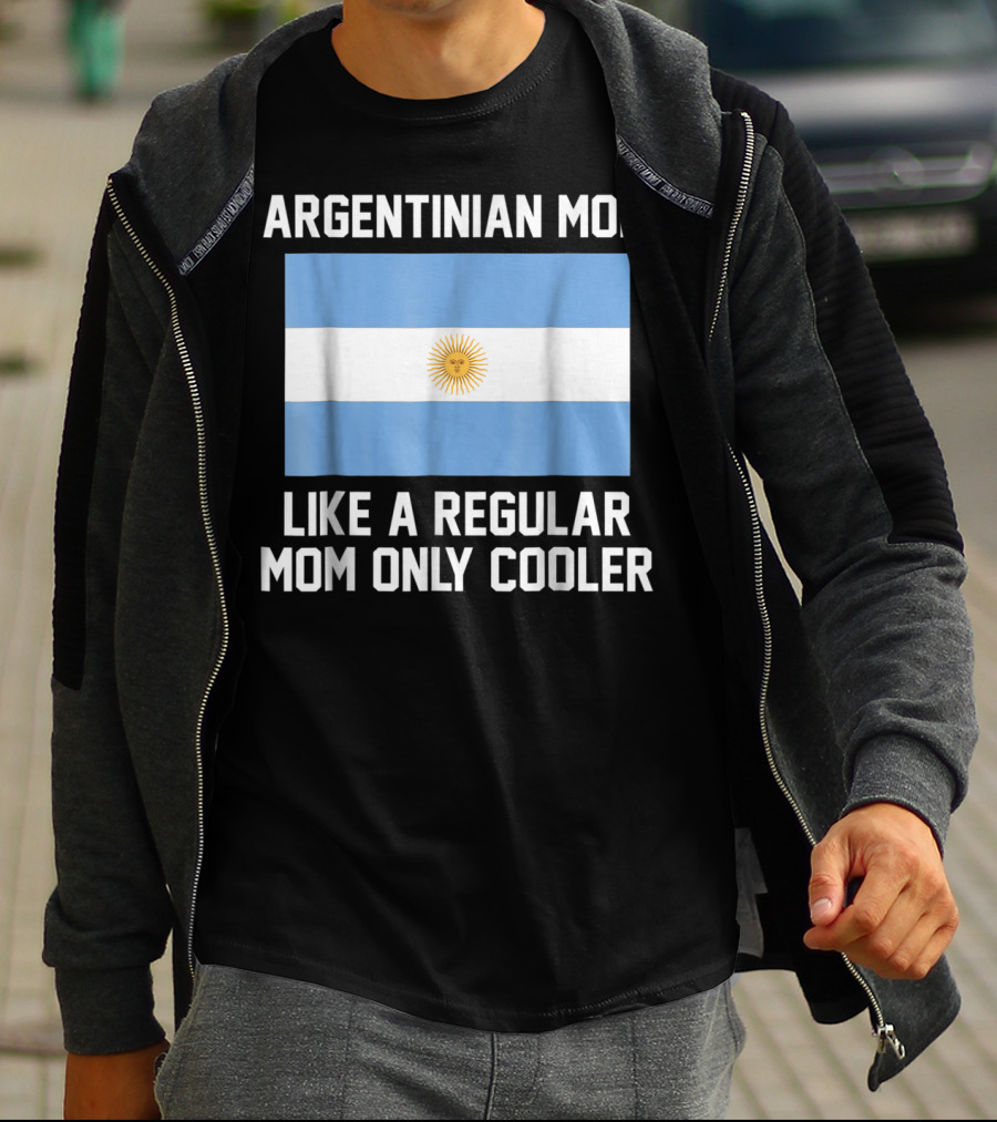 ARGENTINIAN MOM LIKE A REGULAR MOM ONLY COOLER T-Shirt