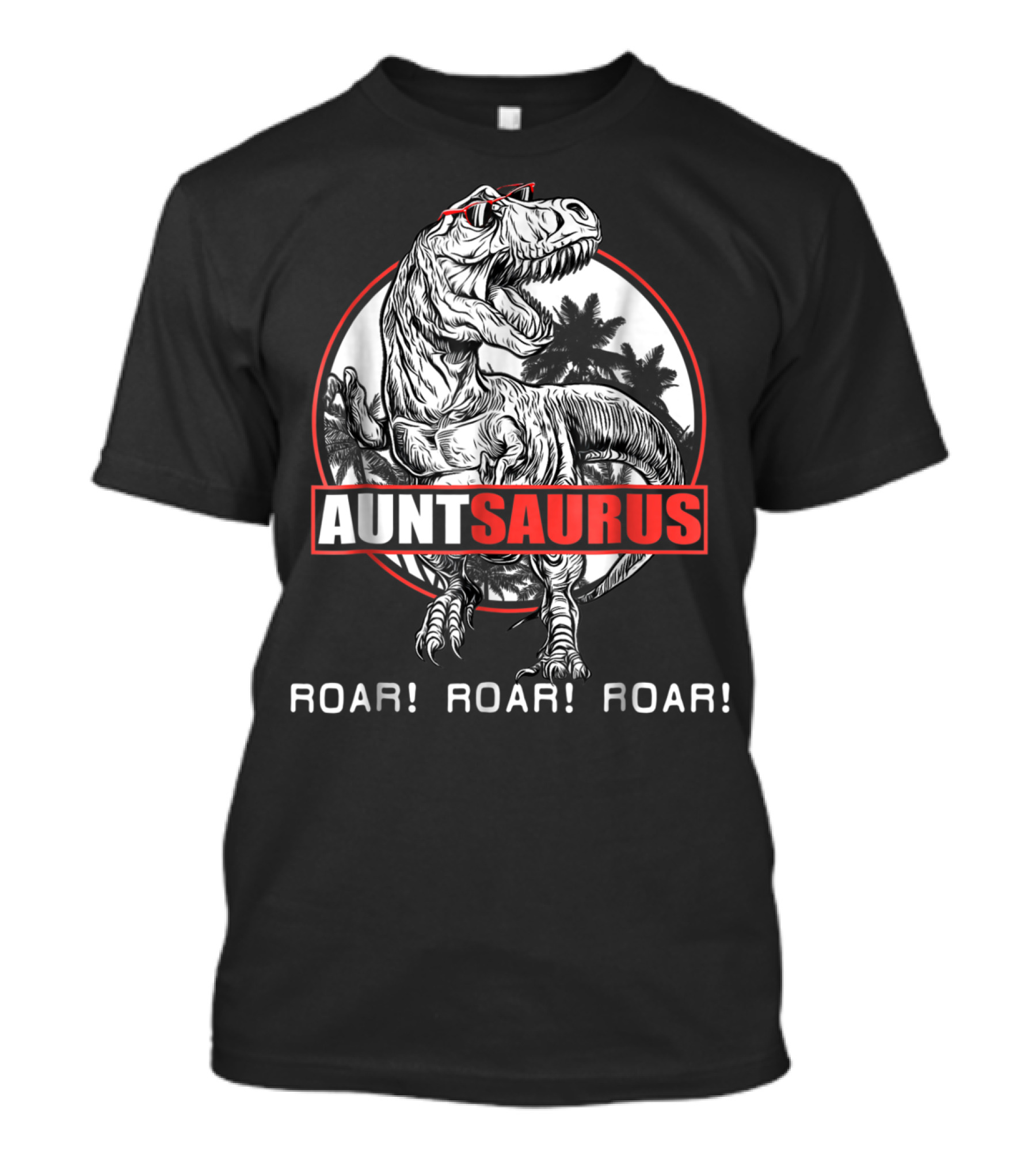 Auntsaurus Roar Roar Roar Dinosaur With Sunglasses And Palm Trees T-Shirt