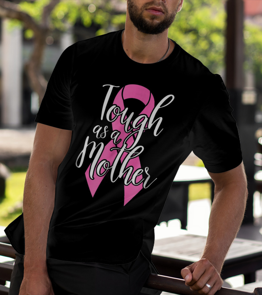 Tough As A Mother Breast Cancer Awareness Pink Ribbon 62 T-Shirt