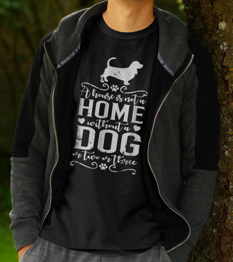 Basset Hound A House Is Not A Home Without A Dog Or Two Or Three Dog Mom94 T-Shirt
