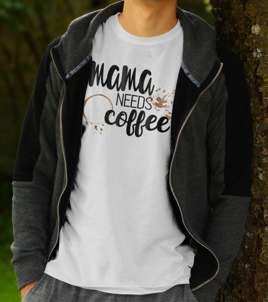 Mama Needs Coffee Funny Mom Life Coffee Stain And Splash T-Shirt