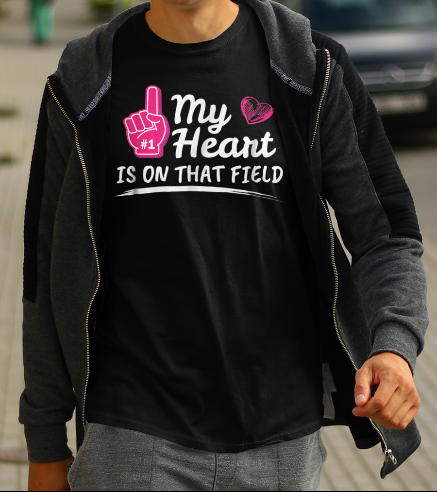 My Heart Is On That Field #1 Foam Finger Football Mom T-Shirt