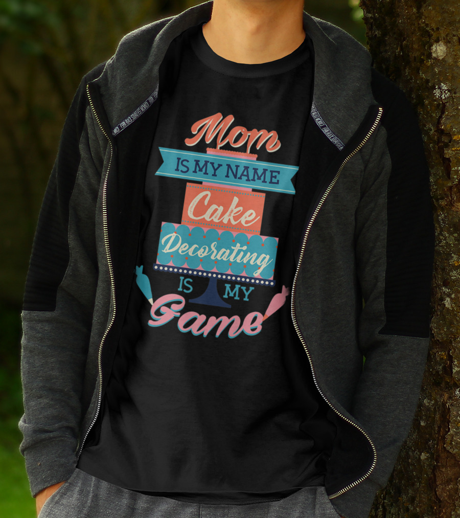 Mom Is My Name Cake Decorating Is My Game Cake Shaped T-Shirt