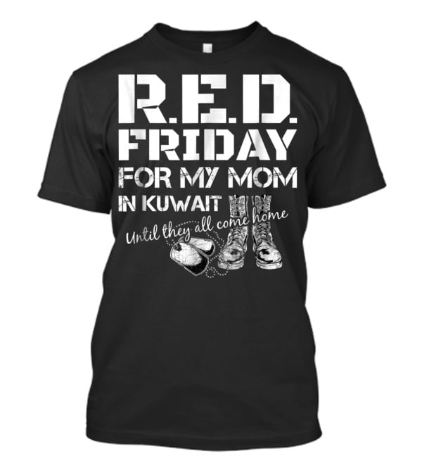 R.E.D. Friday For My Mom In Kuwait Until They All Come Home T-Shirt