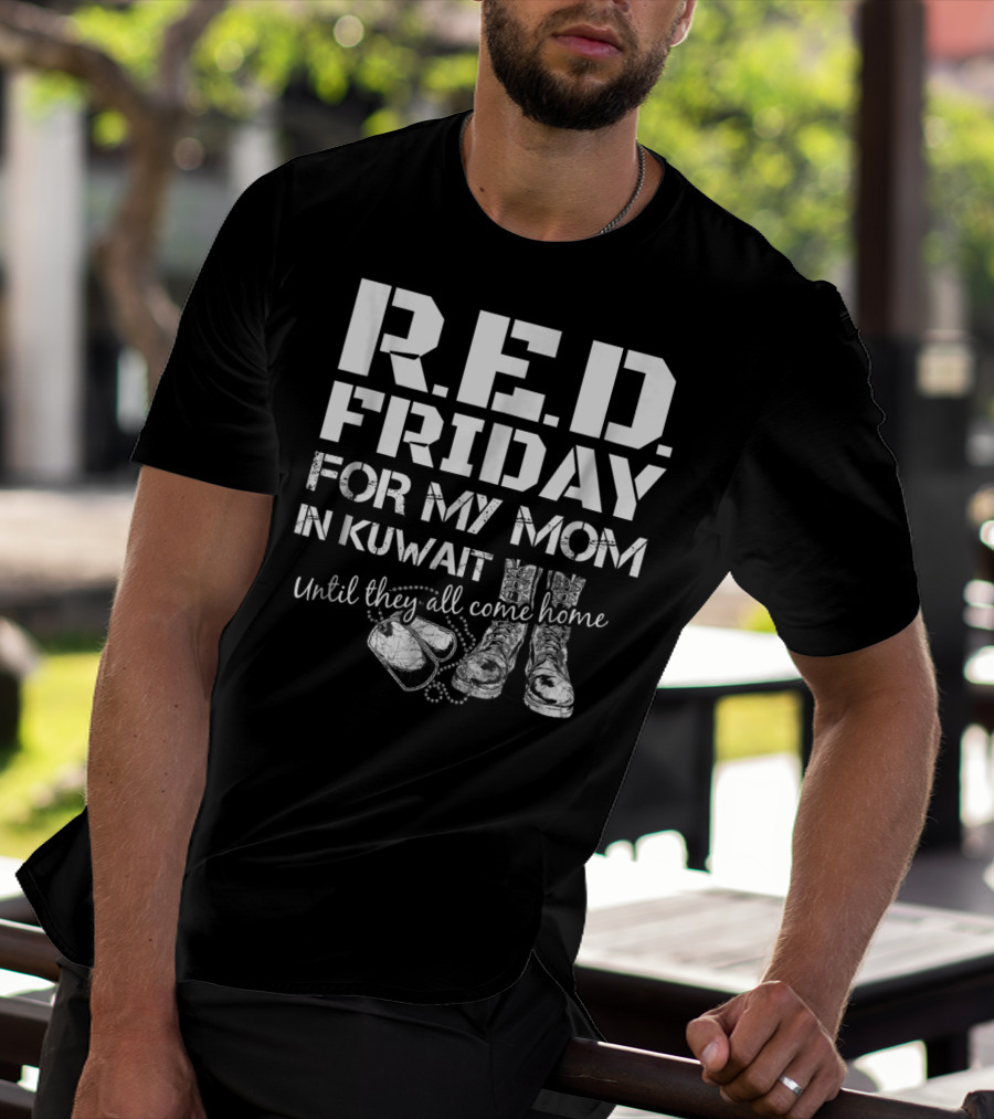 R.E.D. Friday For My Mom In Kuwait Until They All Come Home T-Shirt