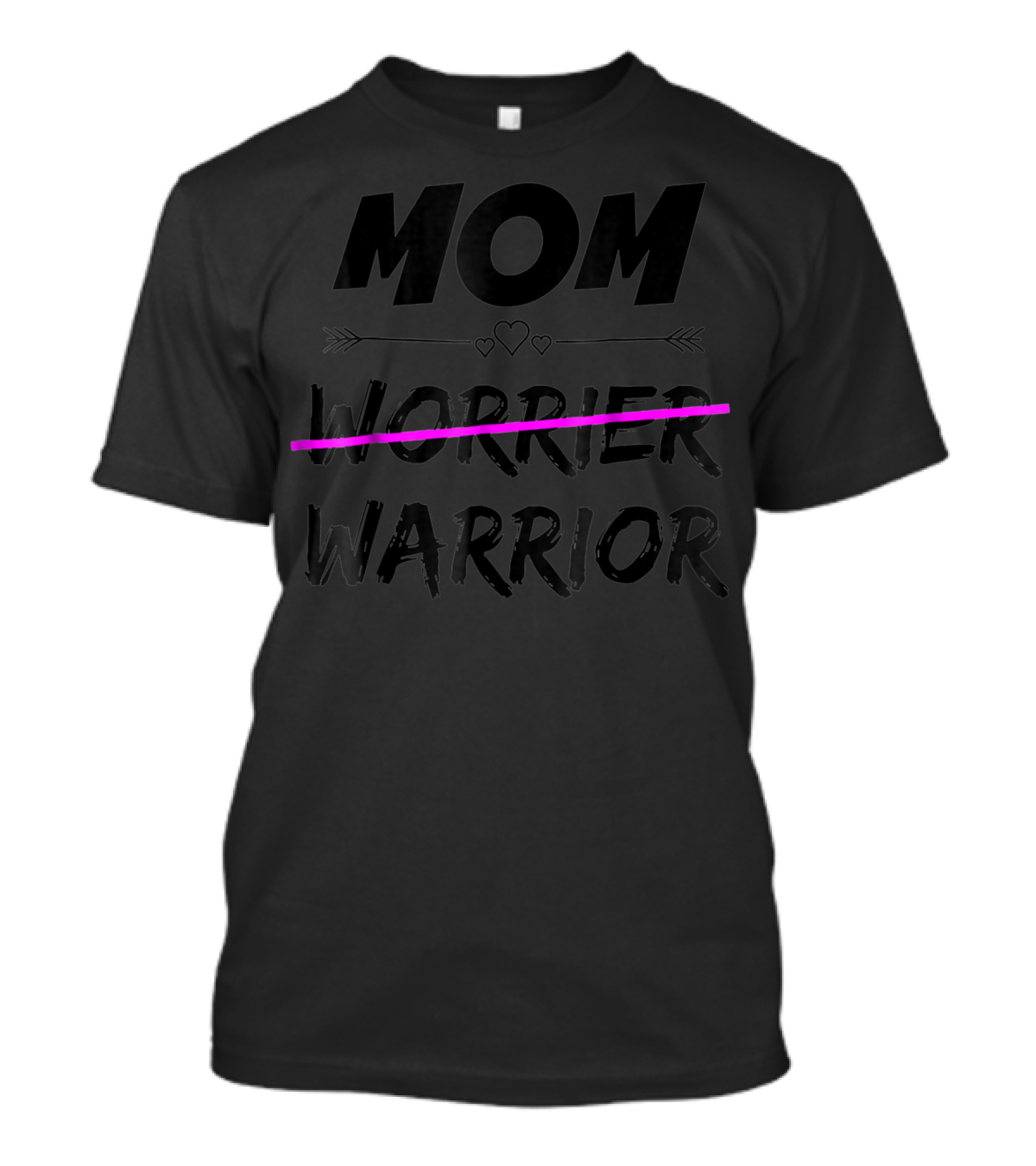 MOM WARRIOR NOT WORRIER Arrows Hearts Crossed Out Text T-Shirt