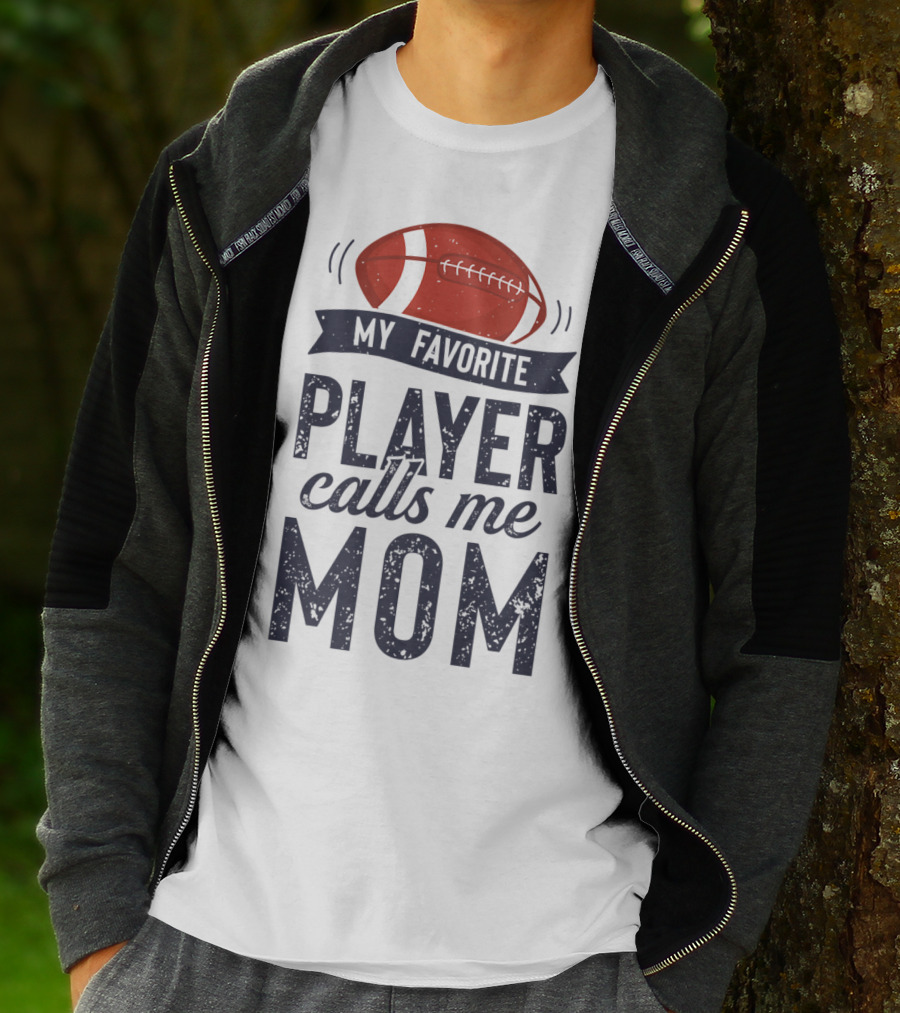 My Favorite Player Calls Me Mom Football Mother20 T-Shirt