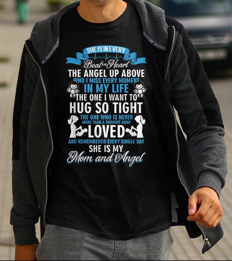 She Is In Every Beat Of My Heart The Angel Up Above Hug So Tight Loved She Is My Mom And Angel T-Shirt