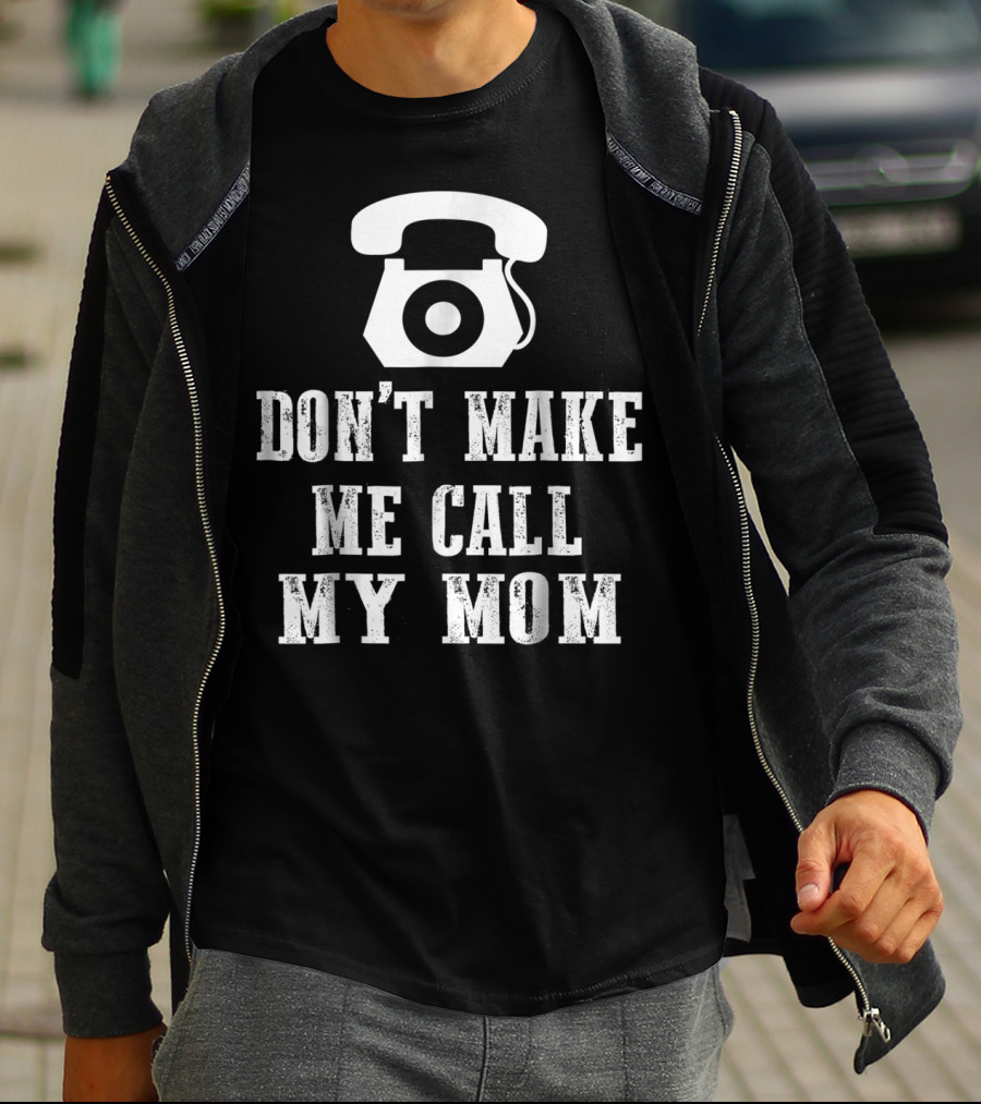 DON'T MAKE ME CALL MY MOM Retro Telephone T-Shirt