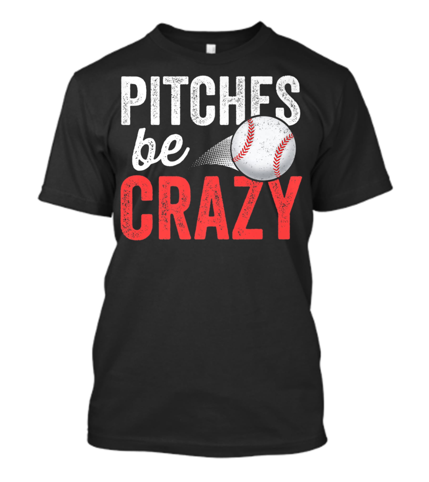 Pitches Be Crazy Baseball Funny Pun Adult87 T-Shirt