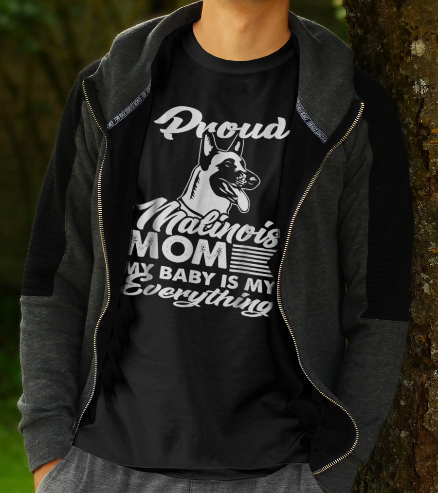 Proud Malinois Mom My Baby Is My Everything T-Shirt