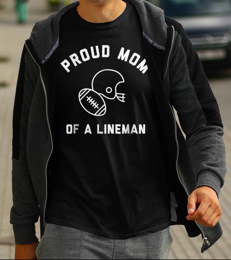 Proud Mom Of A Lineman Football Sports Helmet And Ball T-Shirt