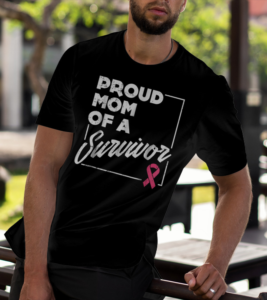 Proud Mom Of A Survivor Breast Cancer Awareness Pink T-Shirt