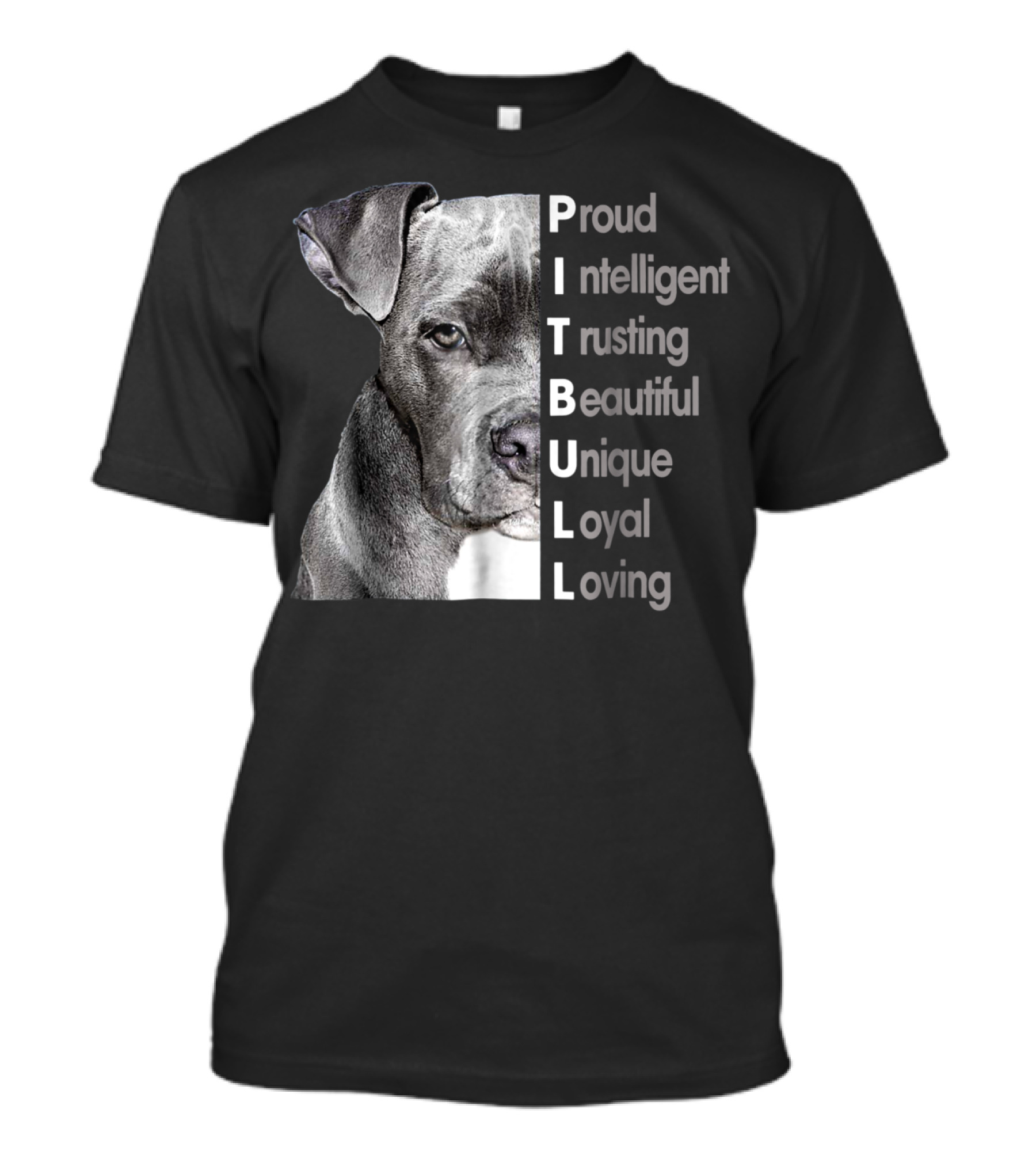 Proud Intelligent Trusting Beautiful Unique Loyal Loving Pitbull T-Shirt