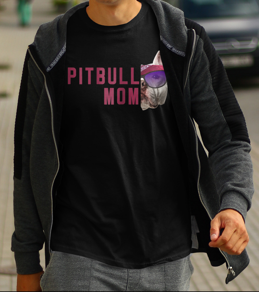 Proud Pitbull Mom With Cool Sunglasses Dog Lovers Fashion T-Shirt