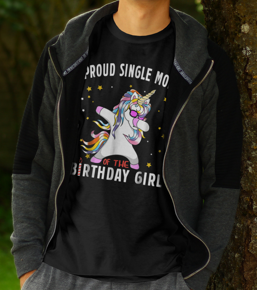 Proud Single Mom Of The Birthday Girl Dabbing Unicorn Stars Colorful T-Shirt