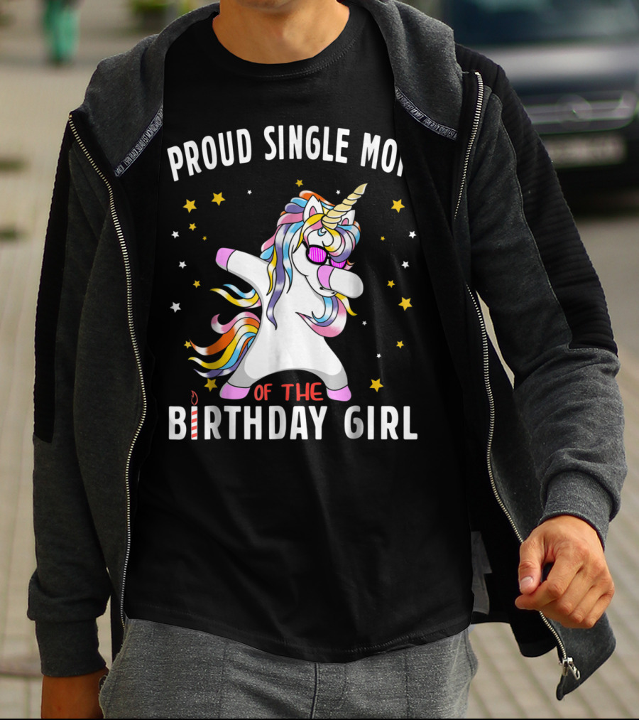 Proud Single Mom Of The Birthday Girl Dabbing Unicorn Stars Colorful T-Shirt