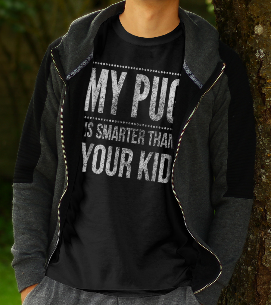 My Pug Is Smarter Than Your Kid Funny Dad Men Women Pug Dog T-Shirt