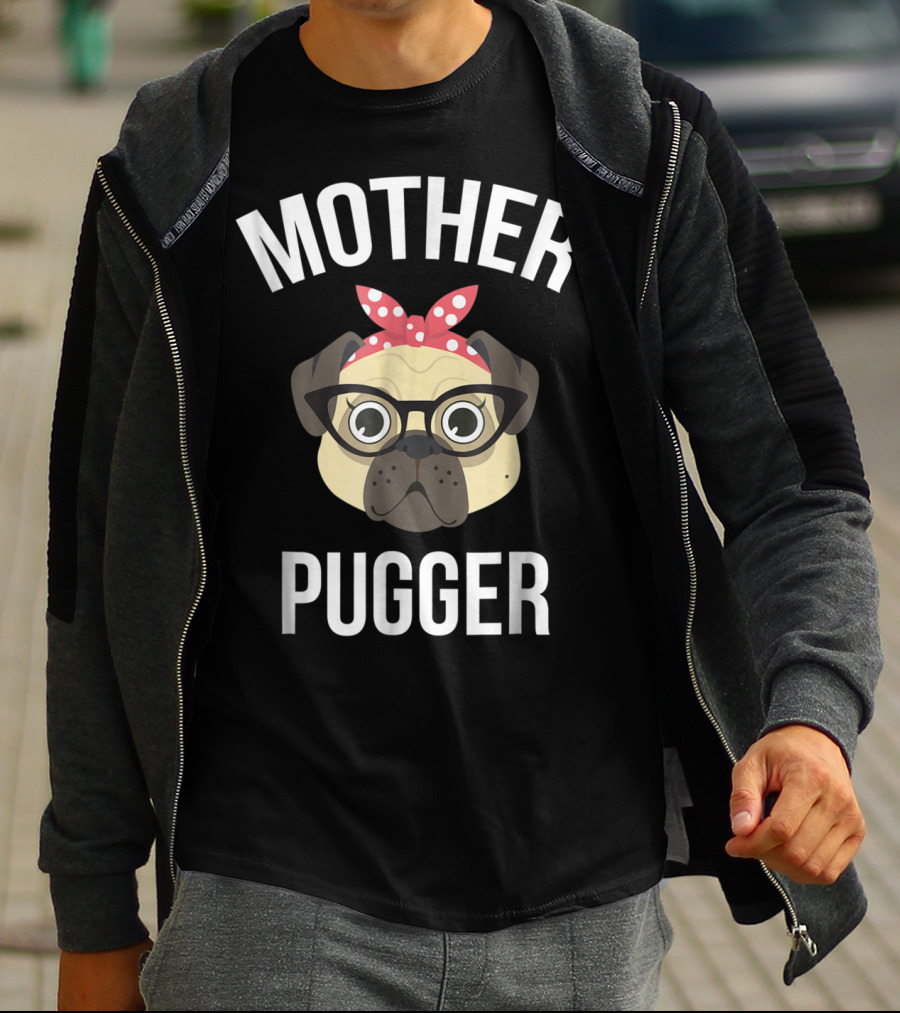 Mother Pugger Pug Mom Dog Lover Pet Owner T-Shirt