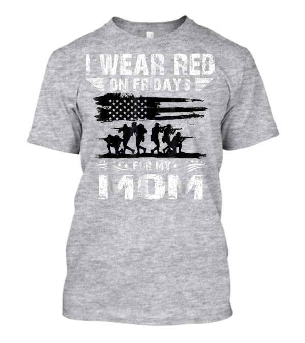 I Wear Red On Fridays For My Deployed Mom Military Support T-Shirt