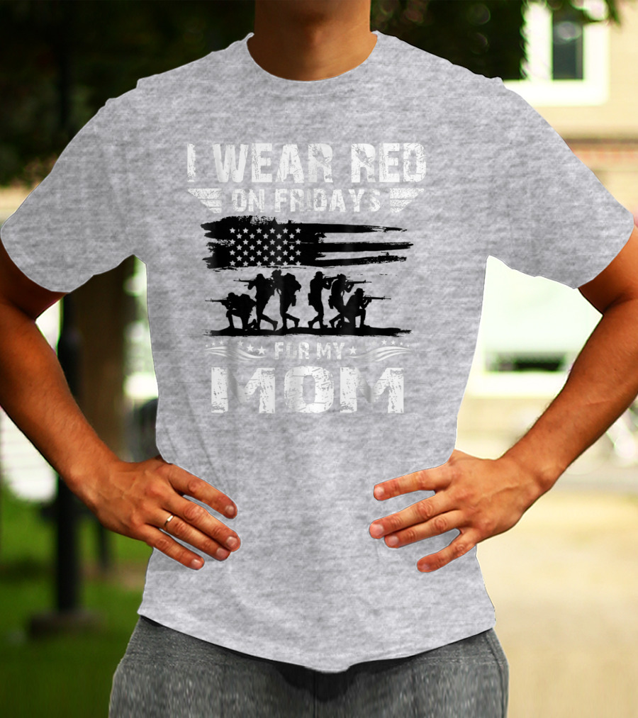 I Wear Red On Fridays For My Deployed Mom Military Support T-Shirt