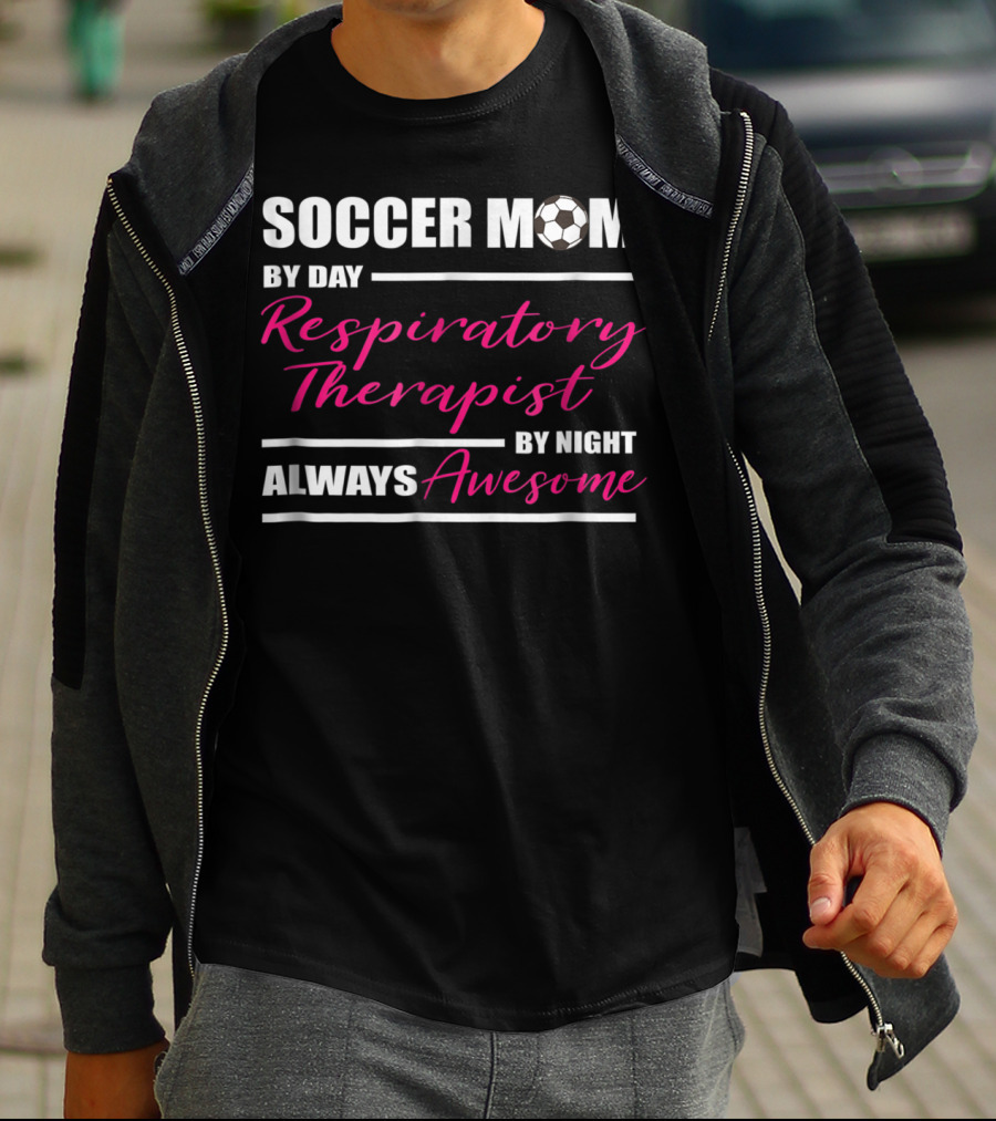Soccer Mom By Day Respiratory Therapist By Night Always Awesome T-Shirt