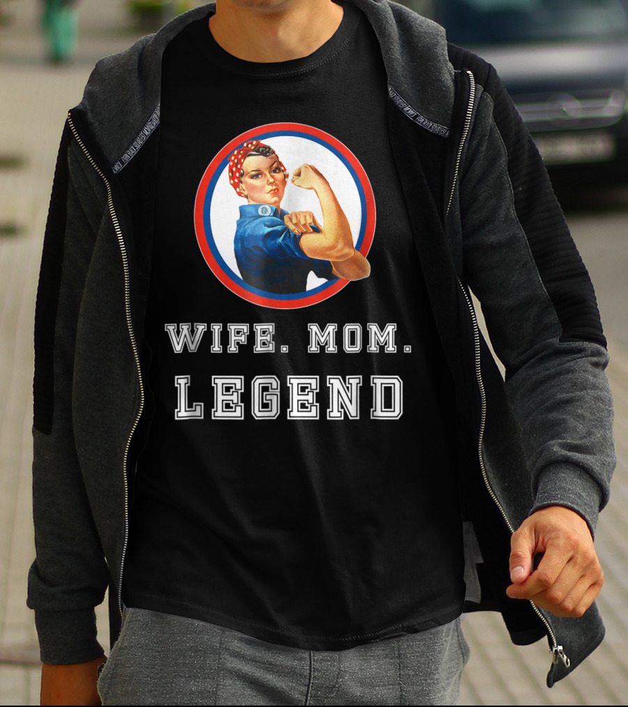 Rosie The Riveter Wife Mom Legend T-Shirt