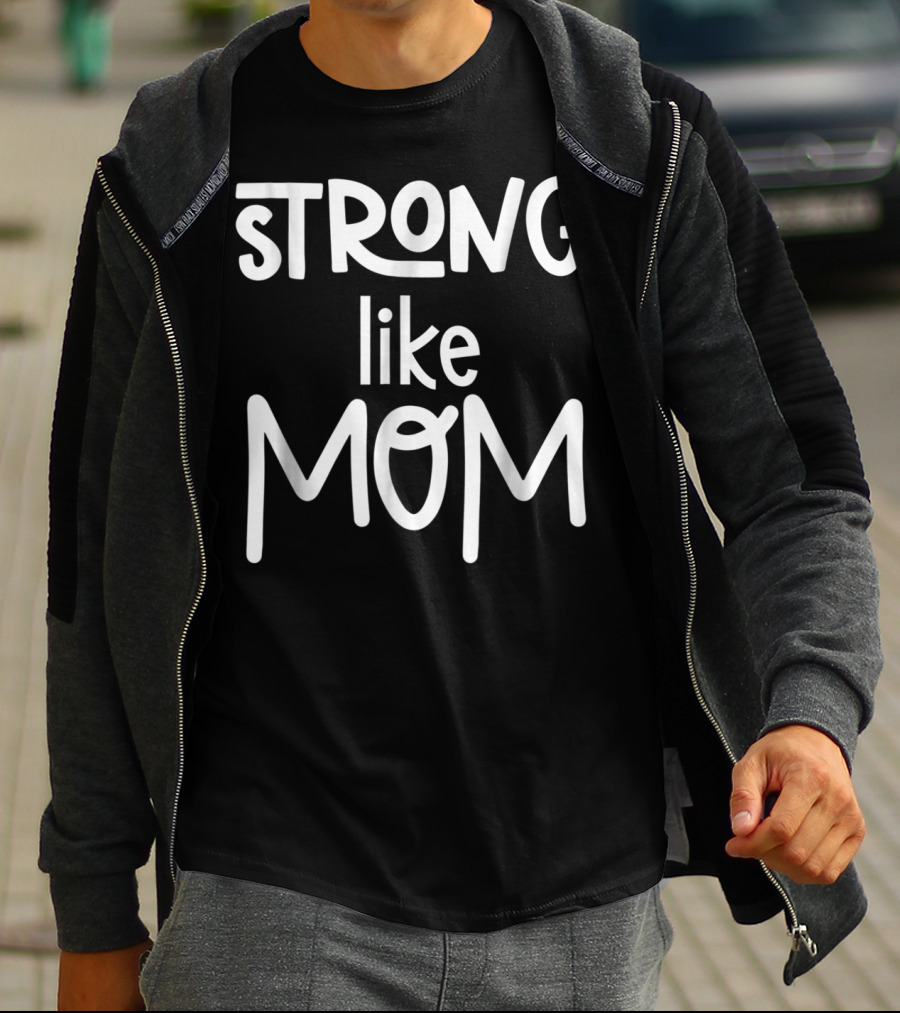 Strong Like Mom Cute For Girl77 T-Shirt