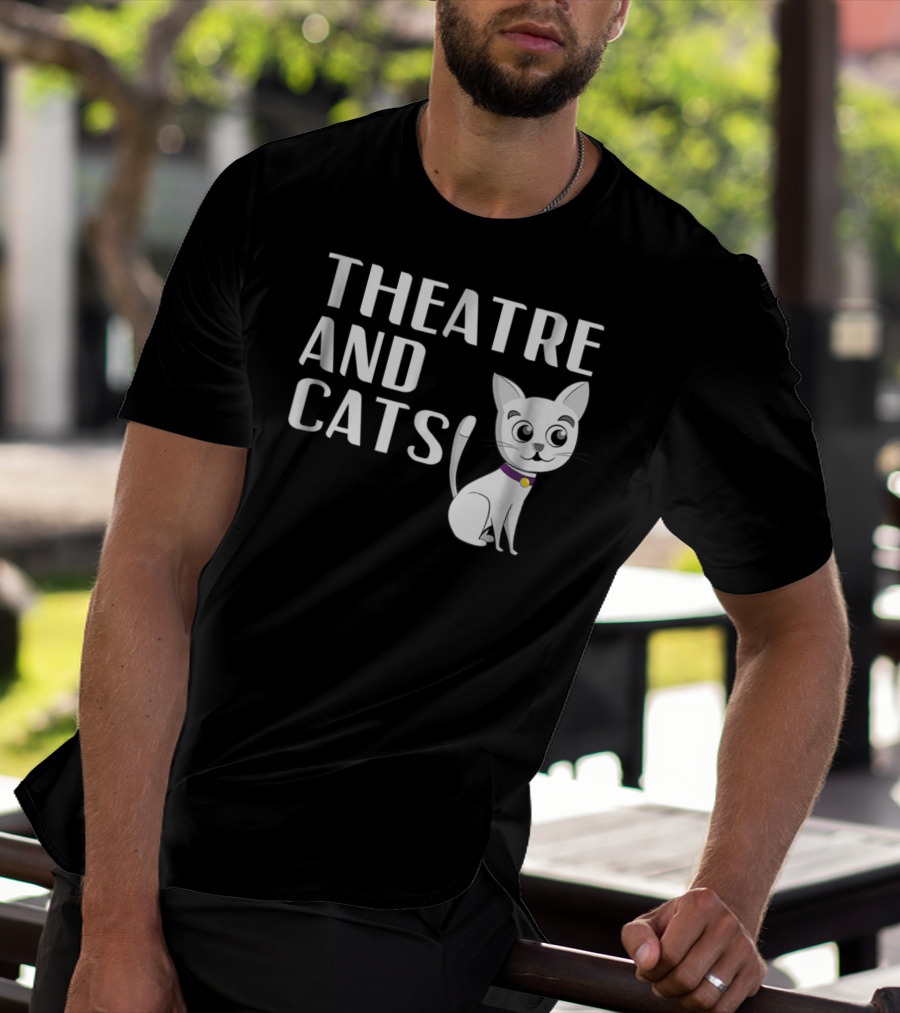 Theatre And Cats Funny Actor Actress Cat Mom Owner Enthusiast Fashion T-Shirt