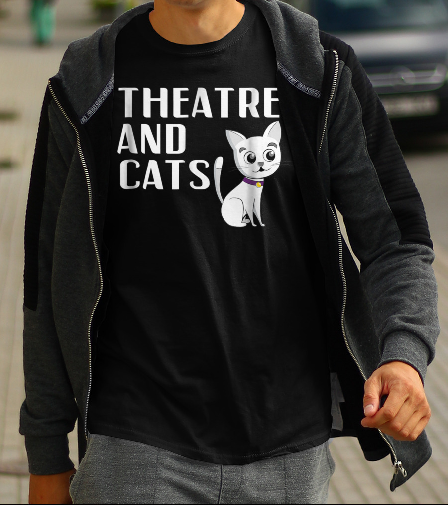 Theatre And Cats Funny Actor Actress Cat Mom Owner Enthusiast Fashion T-Shirt