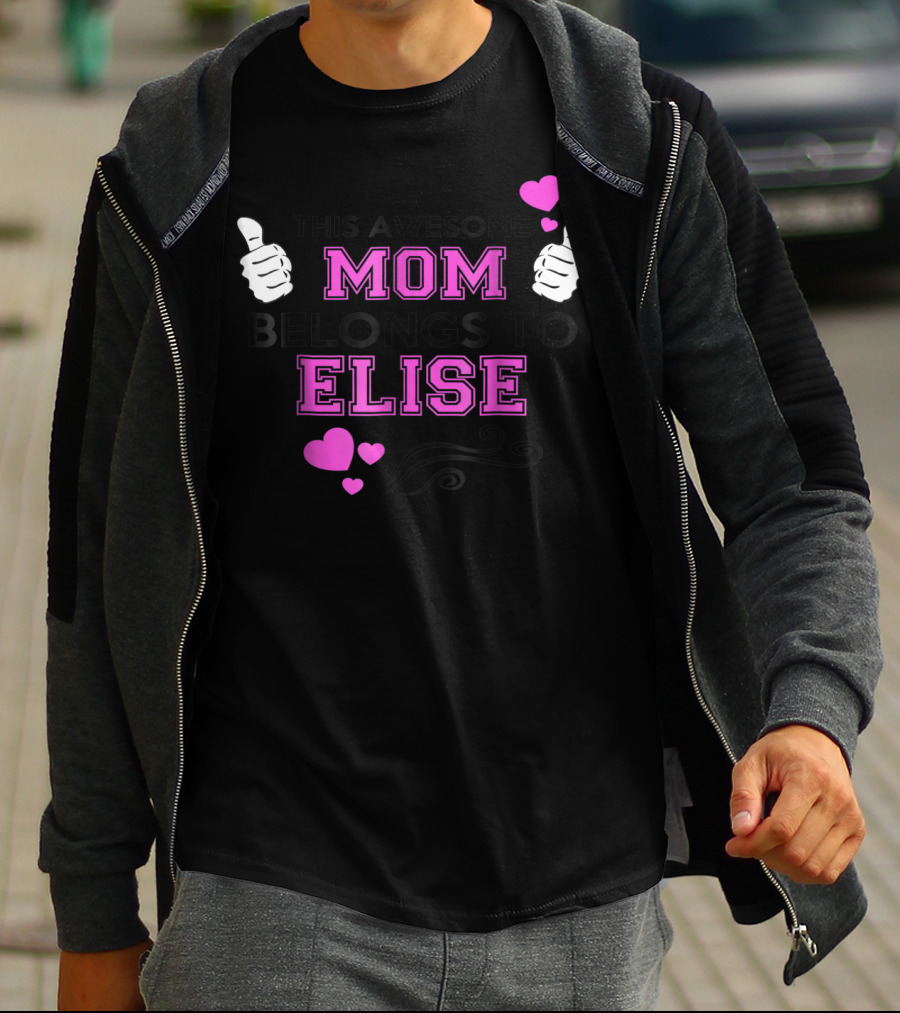 THIS AWESOME MOM BELONGS TO ELISE WITH THUMBS UP AND HEARTS T-Shirt