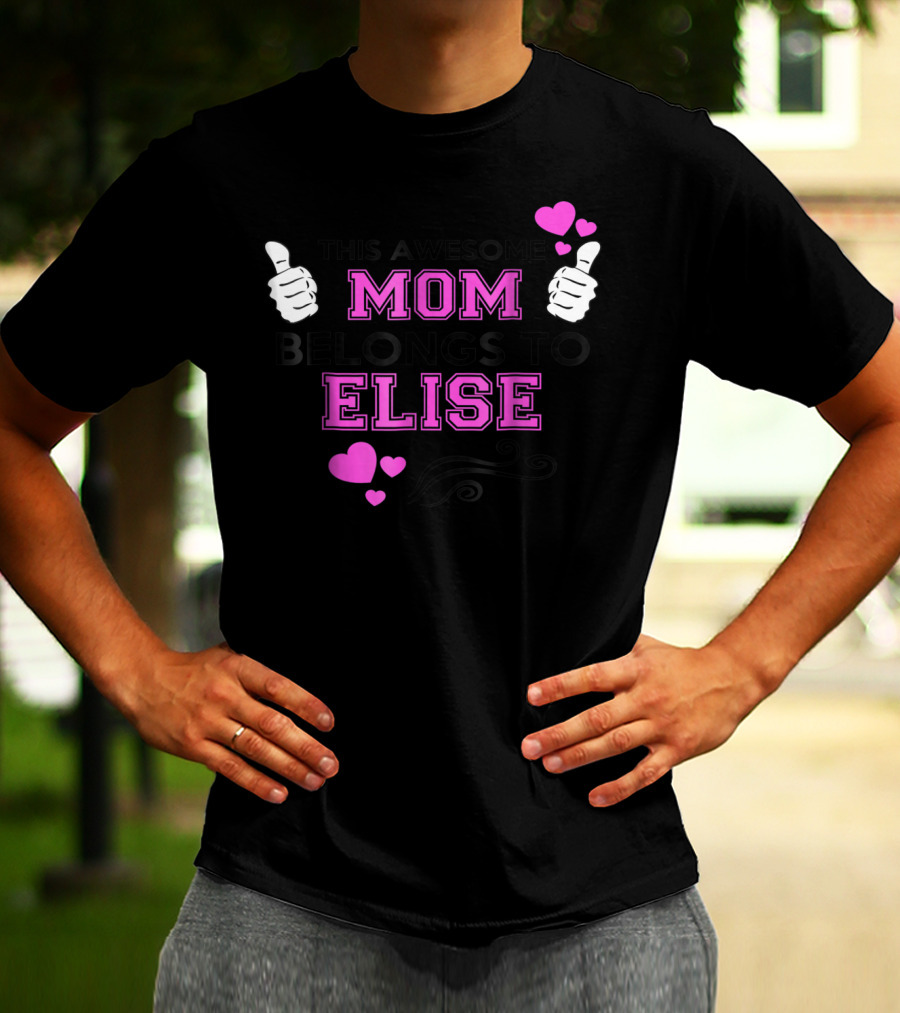 THIS AWESOME MOM BELONGS TO ELISE WITH THUMBS UP AND HEARTS T-Shirt