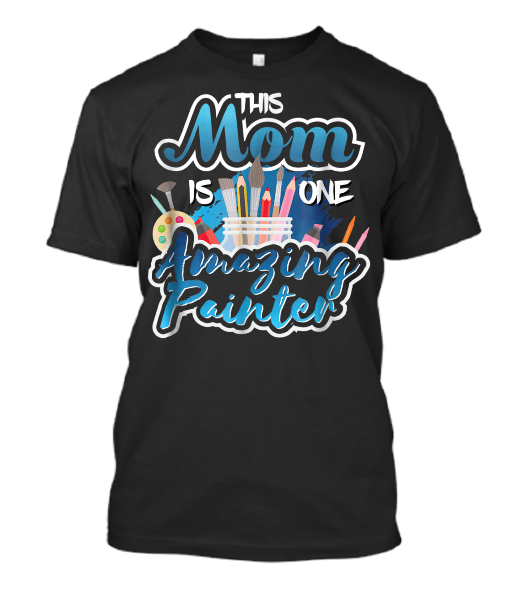This Mom Is One Amazing Painter With Brushes And Palette T-Shirt