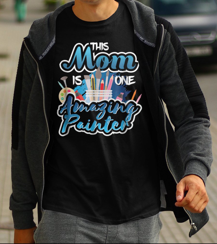 This Mom Is One Amazing Painter With Brushes And Palette T-Shirt