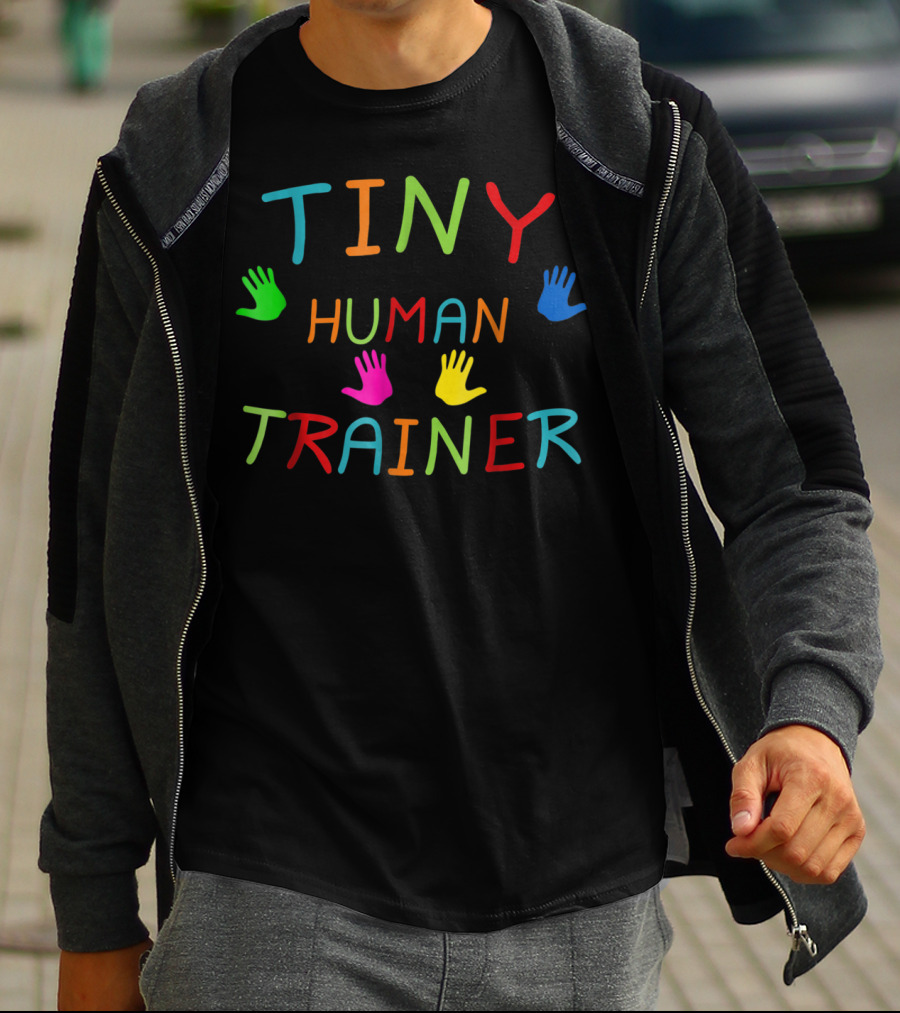 Tiny Human Trainer Colorful Handprints Childcare Teacher Day Care Provider T-Shirt