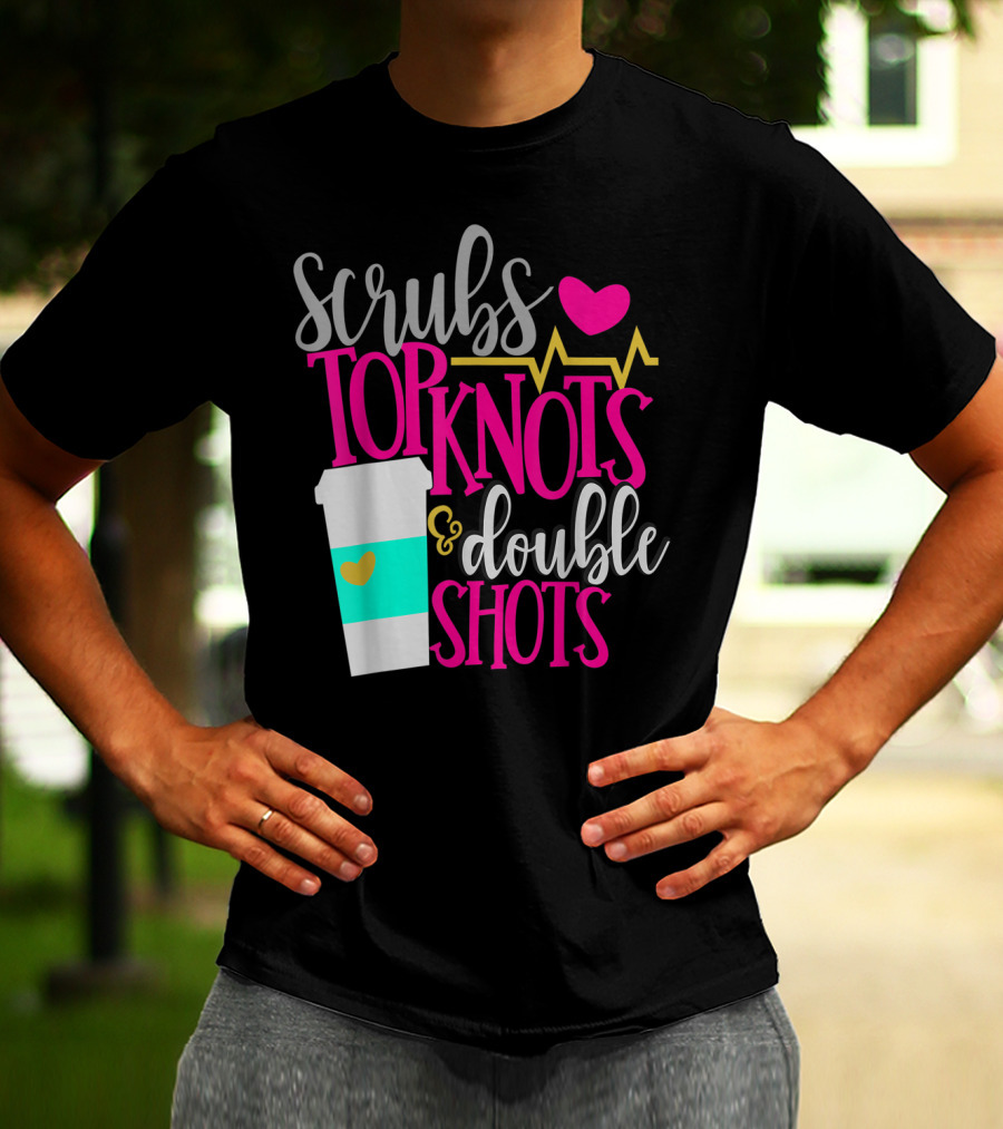 Scrubs Top Knots Double Shots Coffee Heartbeat RN LPN Mom48 T-Shirt