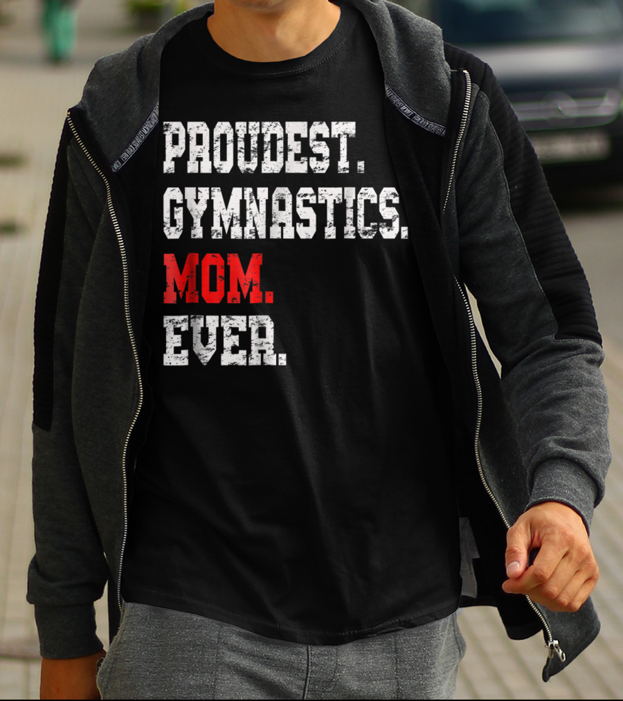 Proudest Gymnastics Mom Ever Custom Gymnastics Mom Cute Gymnast T-Shirt