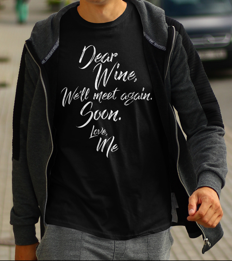 Dear Wine We'll Meet Again Soon Love Me Funny Pregnancy T-Shirt