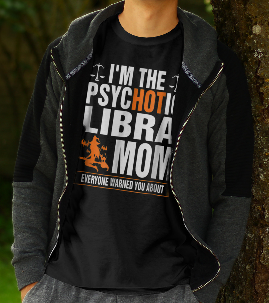 I'm The Psychotic Libra Mom Everyone Warned You About Halloween T-Shirt