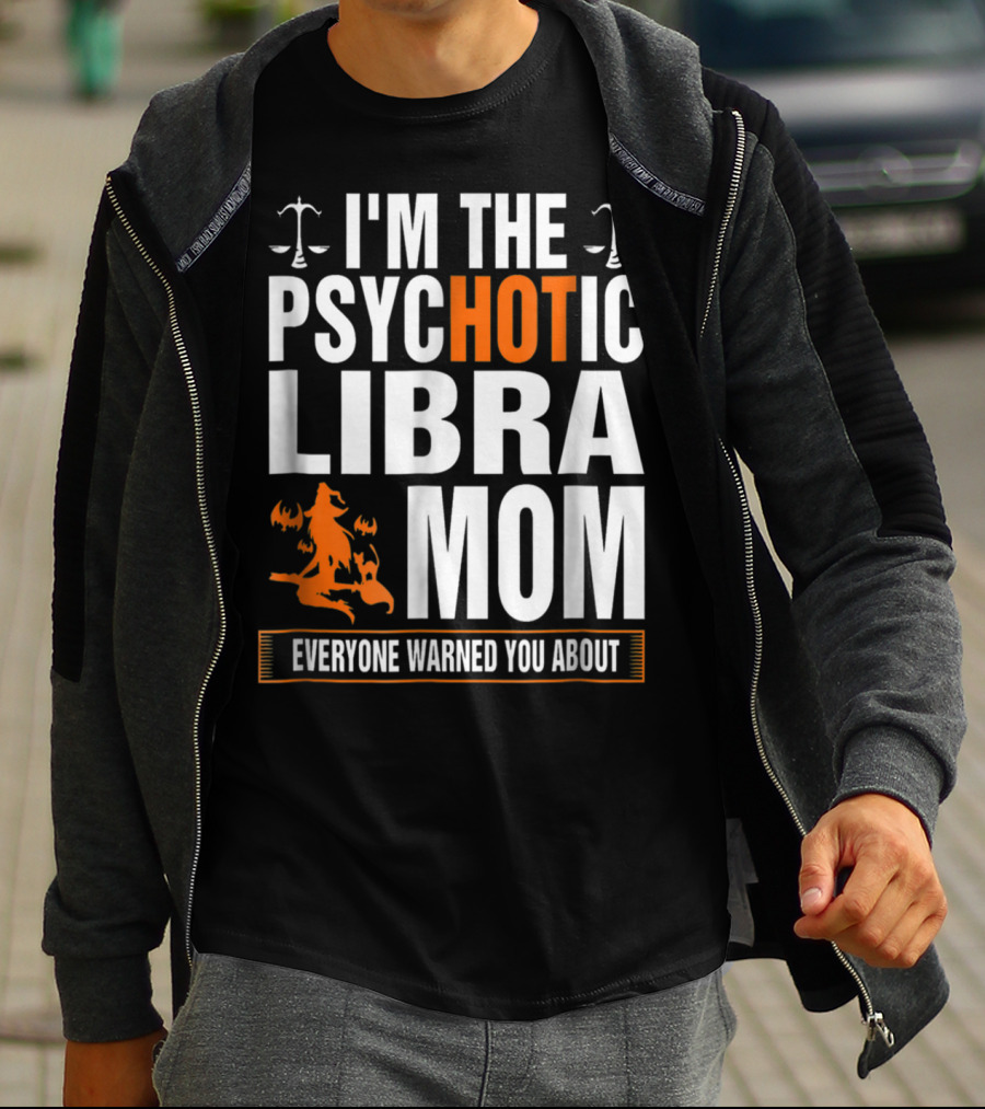 I'm The Psychotic Libra Mom Everyone Warned You About Halloween T-Shirt