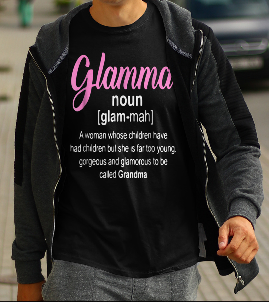 Glamma Noun Definition Gorgeous Glamorous Grandma Too Young T-Shirt