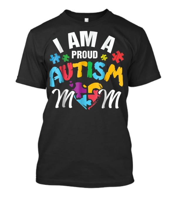 I Am A Proud Autism Mom T-Shirt