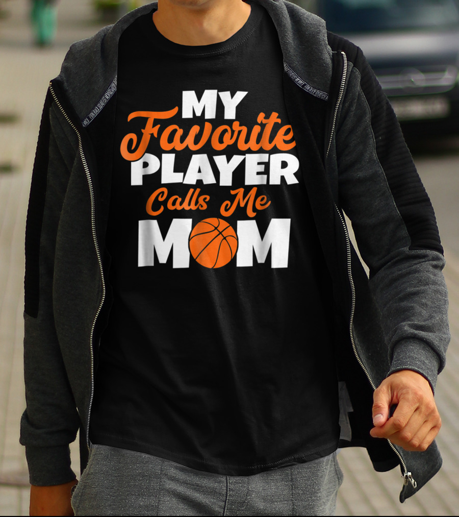 Basketball My Favorite Player Calls Me Mom With Basketball T-Shirt